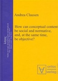 Cover: How can conceptual content be social and normative, and, at the same time, be objective? - editiones scholasticae