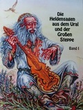 Cover: Die Heldensagen aus dem Ural und der Gro&szlig;en Steppe. Bd.1. - Bertugan-Verlag
