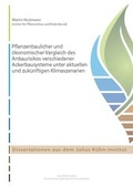 Cover: Pflanzenbaulicher und &ouml;konomischer Vergleich des Anbaurisikos verschiedener Ackerbausysteme unter aktuellen und zuk&uuml;nftigen Klimaszenarien - Bundesforschungsinstitut f&uuml;r Kulturpflanzen (JKI)
