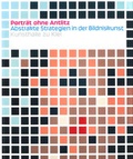 Cover: Portr&auml;t ohne Antlitz. Abstrakte Strategien in der Bildniskunst - Kunsthalle zu Kiel