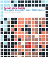 Abbildung von: Porträt ohne Antlitz. Abstrakte Strategien in der Bildniskunst - Kunsthalle zu Kiel