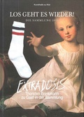 Cover: Los geht es wieder! Die Sammlung 2011 & Extradosis. Thorsten Brinkmann zu Gast in der Sammlung - Kunsthalle zu Kiel
