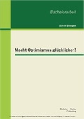 Cover: Macht Optimismus gl&uuml;cklicher? - Bachelor + Master Publishing