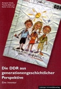 Cover: Die DDR aus generationengeschichtlicher Perspektive - Leipziger Uni-Vlg
