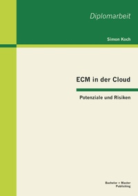 Abbildung von: ECM in der Cloud - Potenziale und Risiken - Bachelor + Master Publishing