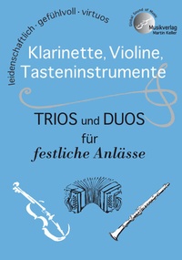 Abbildung von: "Klarinette, Violine, Tasteninstrumente: TRIOS und DUOS für festliche Anlässe"; Hauptband und 2 Einlegebände - Musikverlag Martin Keller