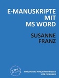 Cover: E-Manuskripte mit MS Word - Welsch, Ursula