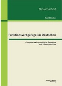 Abbildung von: Funktionsverbgefüge im Deutschen: Computerlexikographische Probleme und Lösungsansätze - Bachelor + Master Publishing