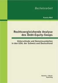 Abbildung von: Rechtsvergleichende Analyse des Debt-Equity-Swaps: Unterschiede und Gemeinsamkeiten in den USA, der Schweiz und Deutschland - Bachelor + Master Publishing