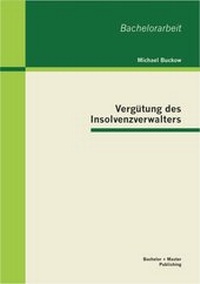 Abbildung von: Vergütung des Insolvenzverwalters - Bachelor + Master Publishing