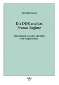 Cover: Die DDR und das Franco-Regime - Schkeuditzer Buchverlag