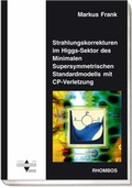 Cover: Strahlungskorrekturen im Higgs-Sektor des Minimalen Supersymmetrischen Standardmodells mit CP-Verletzung - Rhombos-Verlag