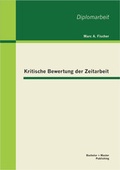 Cover: Kritische Bewertung der Zeitarbeit - Bachelor + Master Publishing