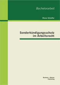 Abbildung von: Sonderkündigungsschutz im Arbeitsrecht - Bachelor + Master Publishing
