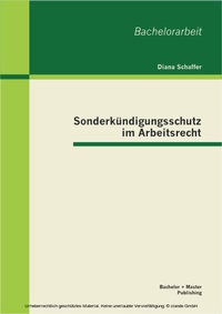 Abbildung von: Sonderkündigungsschutz im Arbeitsrecht - Bachelor + Master Publishing