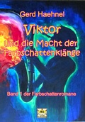 Cover: Viktor und die Macht der Farbschattenkl&auml;nge - Verlag der M&auml;rchenk&ouml;nig