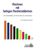 Cover: Arbeitsmappe "Rechnen mit farbigen Rechenst&auml;bchen" (Cuisenairest&auml;be) - Verlag LernSpielKiste
