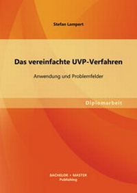 Bild: Das vereinfachte UVP-Verfahren: Anwendung und Problemfelder - Bachelor + Master Publishing