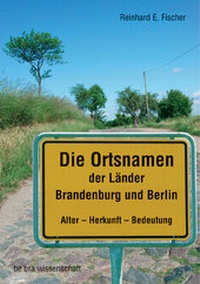 Abbildung von: Die Ortsnamen der Länder Brandenburg und Berlin - BeBra Wissenschaft