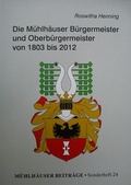 Cover: Die M&uuml;hlh&auml;user B&uuml;rgermeister und Oberb&uuml;rgermeister von 1803 bis 2012 - Zweckverband M&uuml;hlh&auml;user Museen