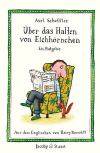 Enlarge image Cover: Über das Halten von Eichhörnchen - Verlagshaus Jacoby & Stuart