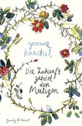 Cover: Die Zukunft geh&ouml;rt den Mutigen - Verlagshaus Jacoby & Stuart