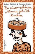 Cover: Zu einer sch&ouml;nen Mama geh&ouml;rt Kuchen - Verlagshaus Jacoby & Stuart