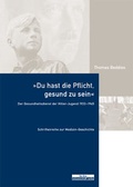 Cover: "Du hast die Pflicht, gesund zu sein." - BeBra Wissenschaft