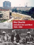 Cover: Die Charit&eacute; zwischen Ost und West 1945-1992 - BeBra Wissenschaft