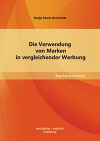 Abbildung von: Die Verwendung von Marken in vergleichender Werbung - Bachelor + Master Publishing