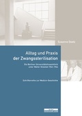 Cover: Alltag und Praxis der Zwangssterilisation - BeBra Wissenschaft