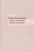 Cover: Spiele der "Maske" und des "Rausches", "chockf&ouml;rmige Erlebnisse" und arrangierte Events der Freizeitindustrie - Ergon