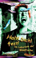 Cover: Halt! Dich! fest! Im Labyrinth der Blindfische - chiliverlag