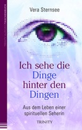 Cover: Ich sehe die Dinge hinter den Dingen - Trinity Verlag