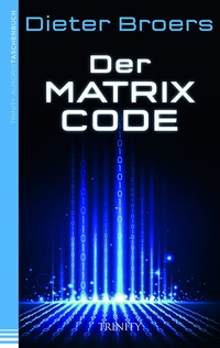 Enlarge image Cover: Der Matrix Code - Trinity Verlag