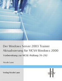 Abbildung von: Der Windows Server 2003 Trainer - Aktualisierung für MCSE 2000 - Laue, Nicole