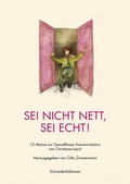 Cover: Sei nicht nett, sei echt! - SchneiderEditionen