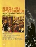 Cover: Rebecca Horn - Hayden Chisholm: Music for Rebecca Horn's installations - Holzwarth Publications