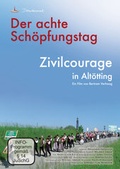 Cover: Der achte Sch&ouml;pfungstag - Zivilcourage in Alt&ouml;tting - Denkmal Filmgesellschaft