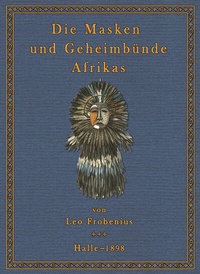 Abbildung von: Die Masken und Geheimbünde Afrika - Fines Mundi