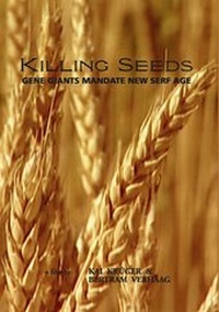 Abbildung von: Killing Seeds - Gene Giants Mandate New Serf Age - Denkmal Filmgesellschaft