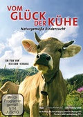 Cover: Vom Gl&uuml;ck der K&uuml;he - Naturgem&auml;&szlig;e Rinderzucht - Denkmal Filmgesellschaft