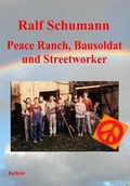 Cover: Peace-Ranch, Bausoldat und Streetworker - Verlag DeBehr
