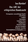 Cover: Das ABC der erfolgreichen Hundezucht - Ein kompetenter, rasseunabh&auml;ngiger Ratgeber zu den Themen: L&auml;ufigkeit, Deckzeitpunkt, Tr&auml;chtigkeit, Geburt, Komplikationen, Aufzucht der Welpen, ungewollte Tr&auml;chtigkeit, Sterilisation / Kastration; Einsatzm&ouml;glichkeiten der Hom&ouml;opathie u.v.m. - Verlag DeBehr