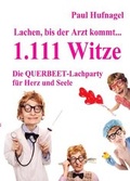 Cover: Lachen, bis der Arzt kommt... - 1.111 Witze Die Querbeet - Lachparty f&uuml;r Herz und Seele - Verlag DeBehr