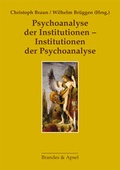Cover: Psychoanalyse der Institutionen - Institutionen der Psychoanalyse - Brandes & Apsel