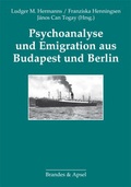 Cover: Psychoanalyse und Emigration aus Budapest und Berlin - Brandes & Apsel