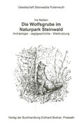 Cover: Die Wolfsgrube im Naturpark Steinwald - Bodner, E
