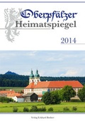Cover: Oberpf&auml;lzer Heimatspiegel / Oberpf&auml;lzer Heimatspiegel 2014 - Bodner, E