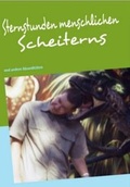 Cover: Sternstunden menschlichen Scheiterns und andere Absurdit&auml;ten - Twilight-Line